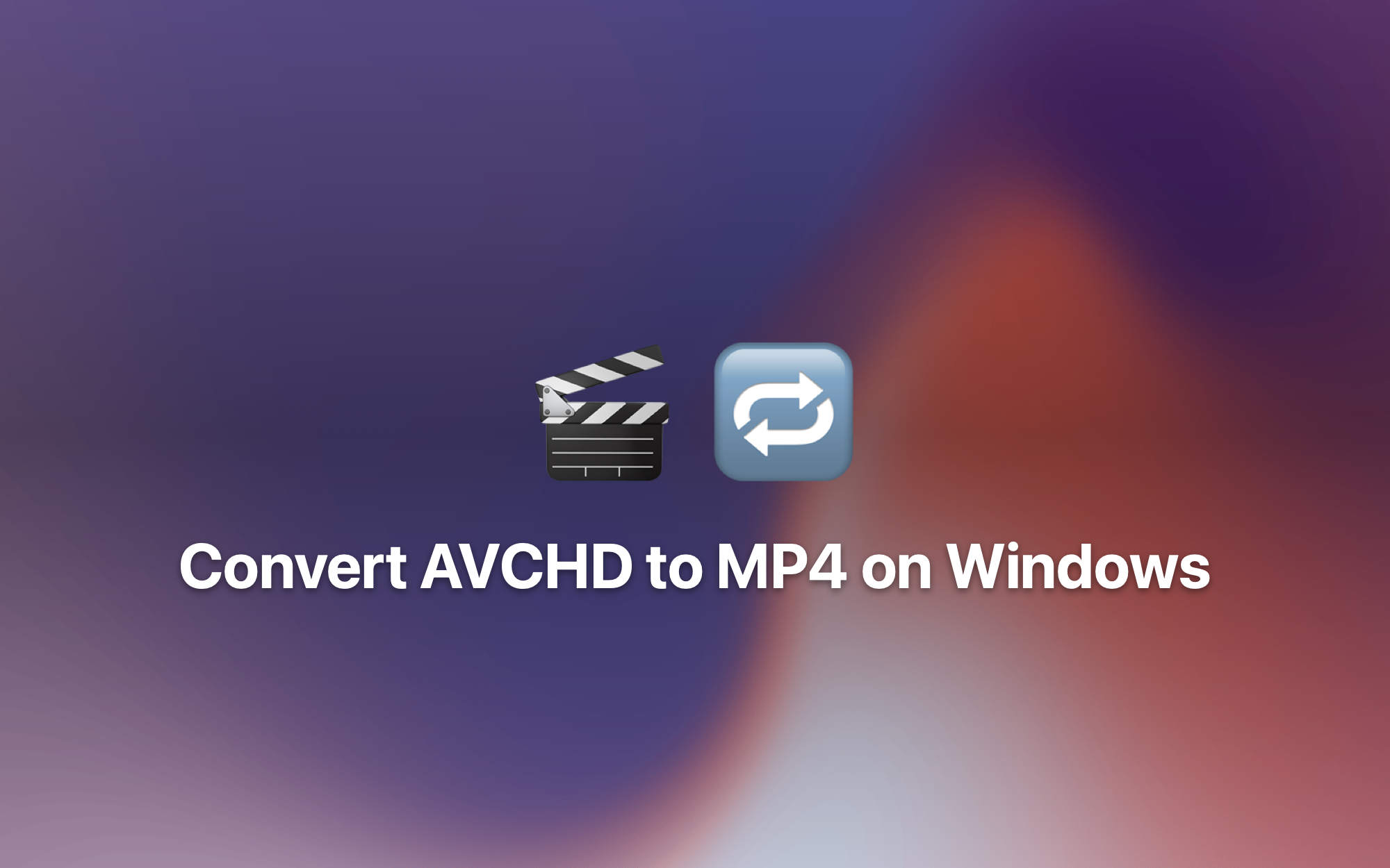 Convert AVCHD to MP4 on Windows cover