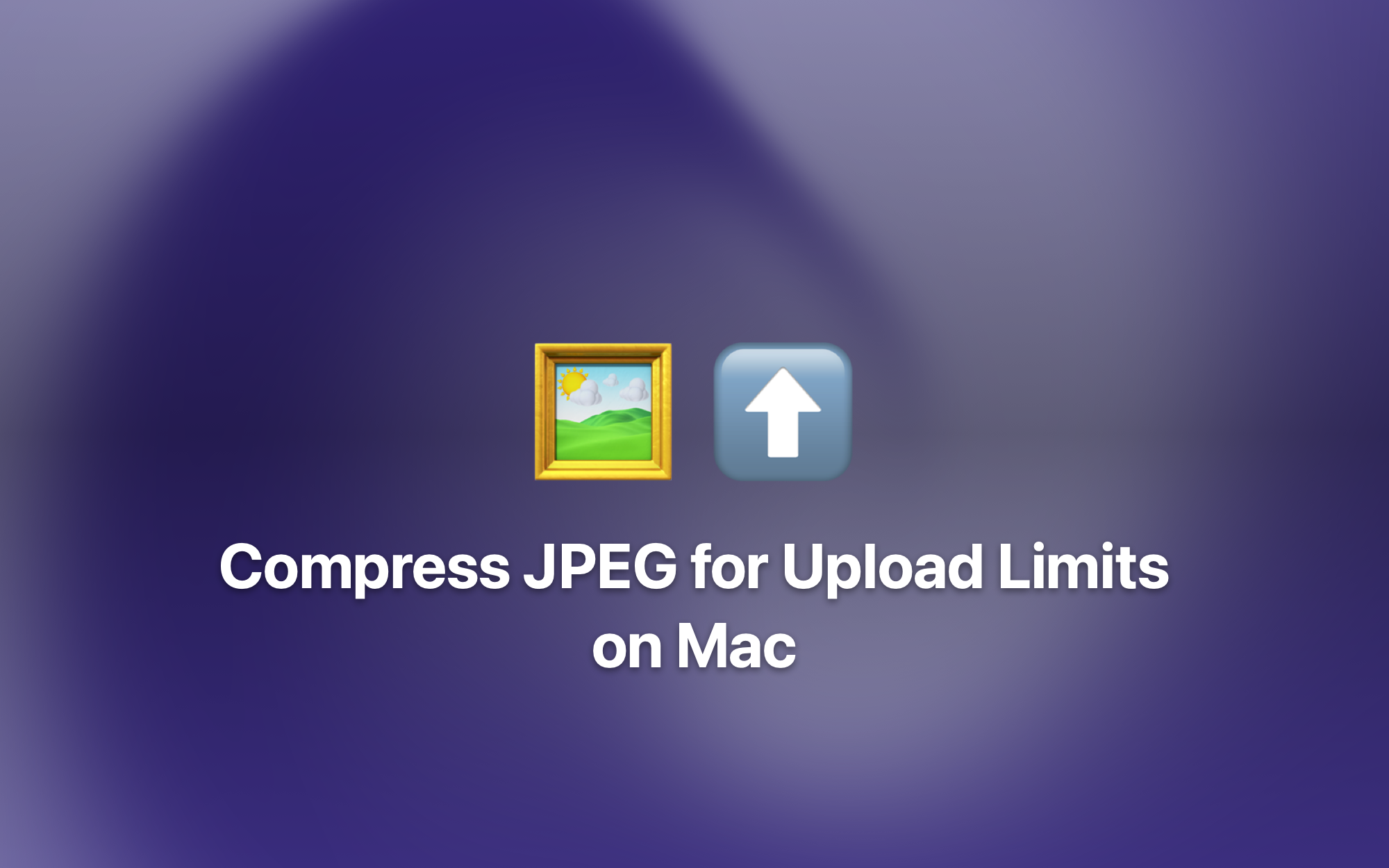 Compress JPEG for Upload Limits on Mac cover