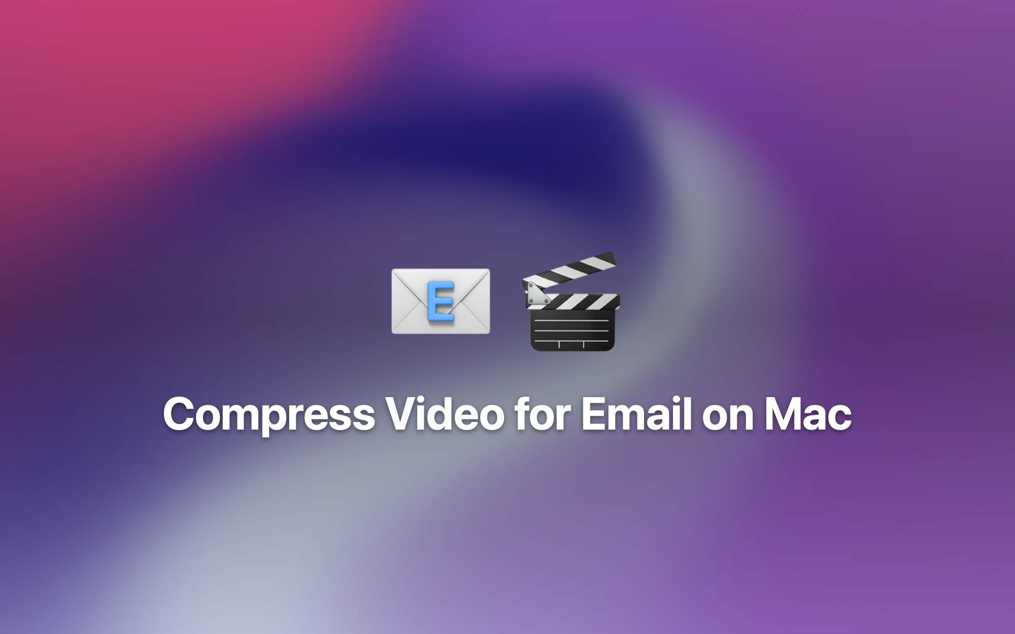 Compress Video for Email on Mac cover