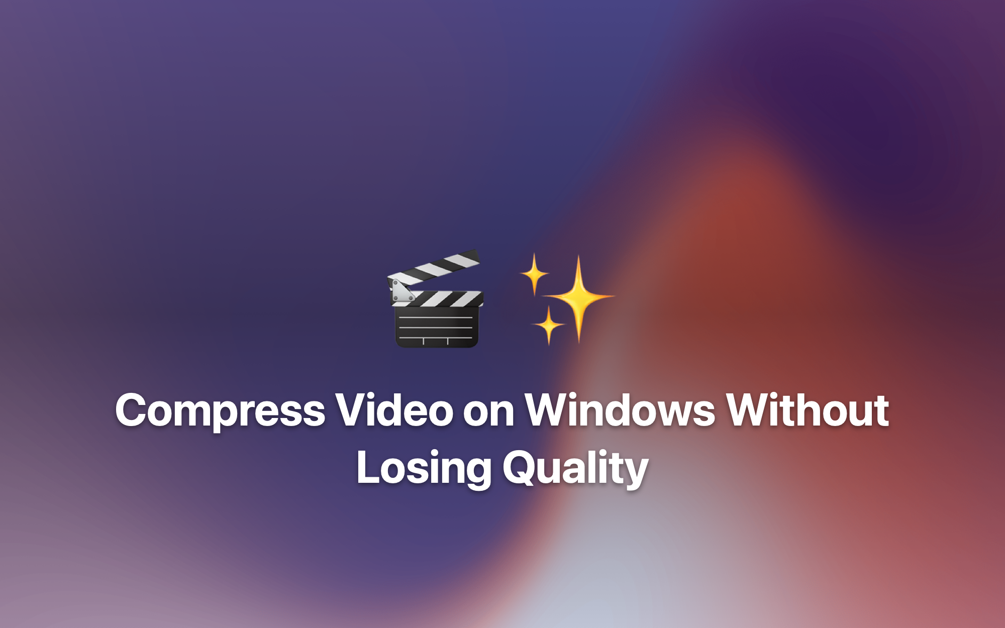 Compress Video on Windows Without Losing Quality cover
