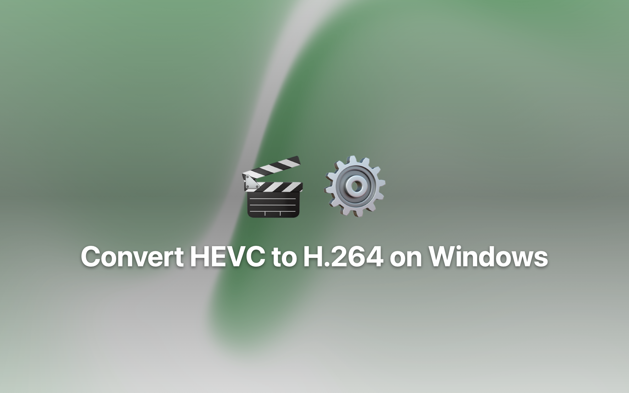 Convert HEVC to H.264 on Windows cover
