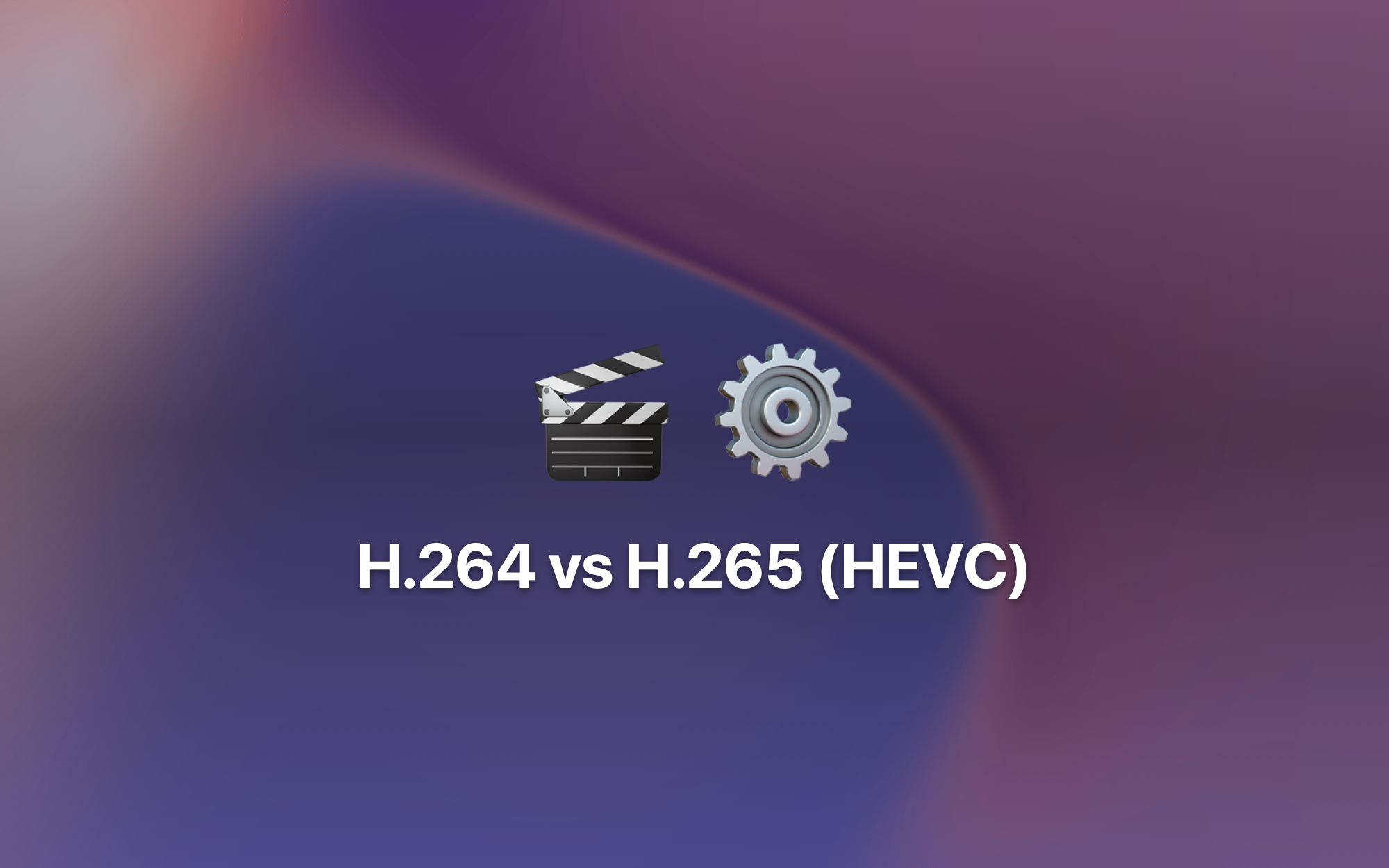 H.264 vs H.265 (HEVC) cover