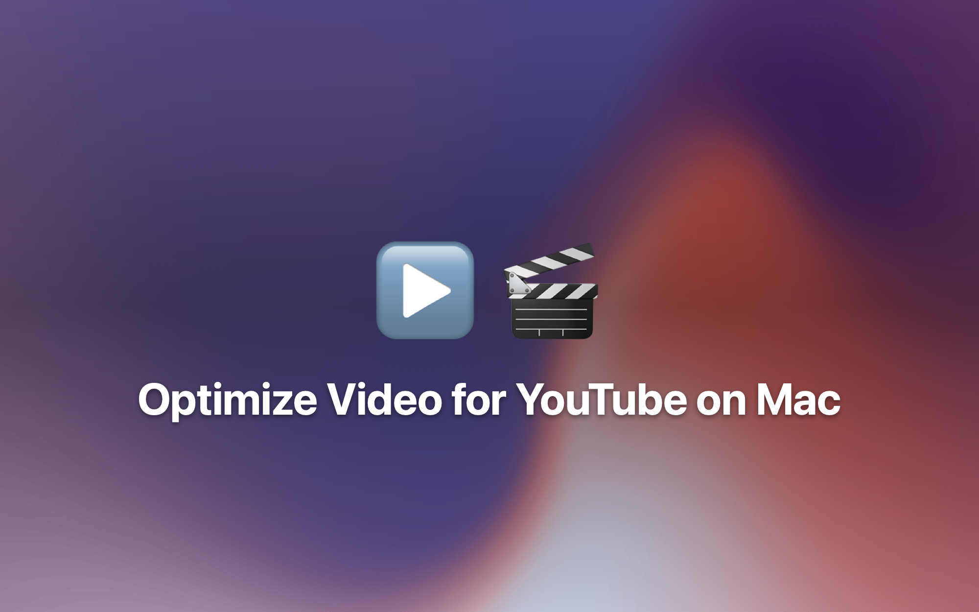 Optimize Video for YouTube on Mac cover