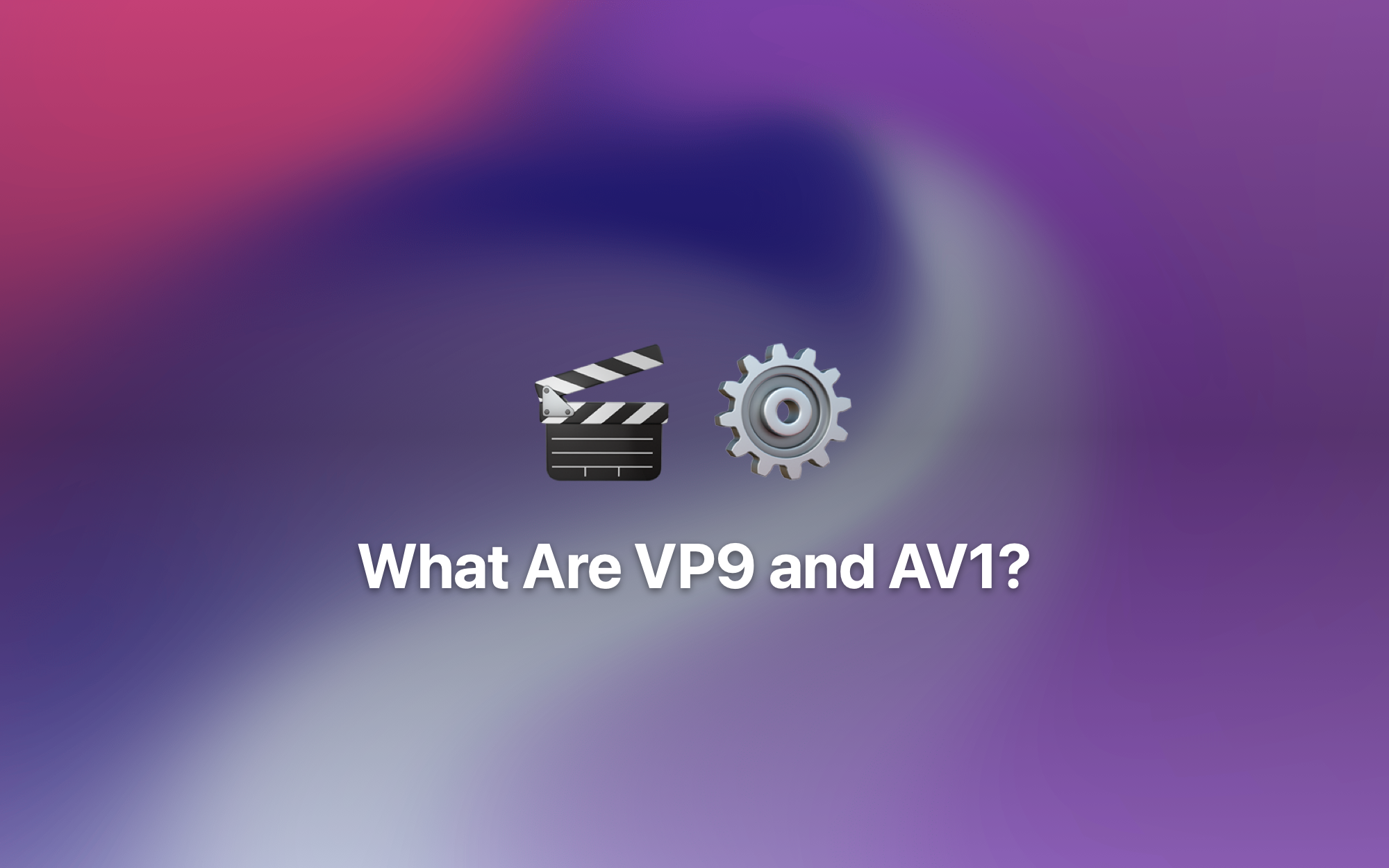 What Are VP9 and AV1? cover